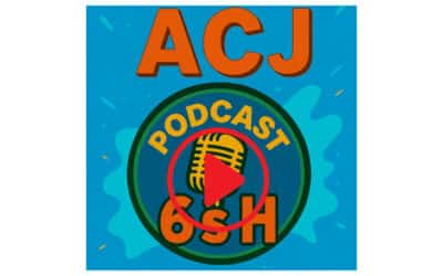 ACJ – PODCAST les 6sH